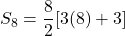 S_8 = \dfrac{8}{2}[3(8) + 3]