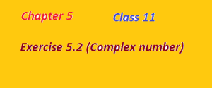 Exercise 5.2 complex no. ncert math solution class 11